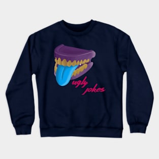 Ugly Joke Crewneck Sweatshirt